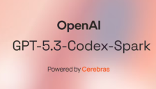 OpenAI 与 Cerebras 共推 GPT-5.3-Codex-Spark 实现每秒千词实时编程能力 