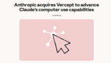 Anthropic收购Vercept 为Claude补齐视觉能力 